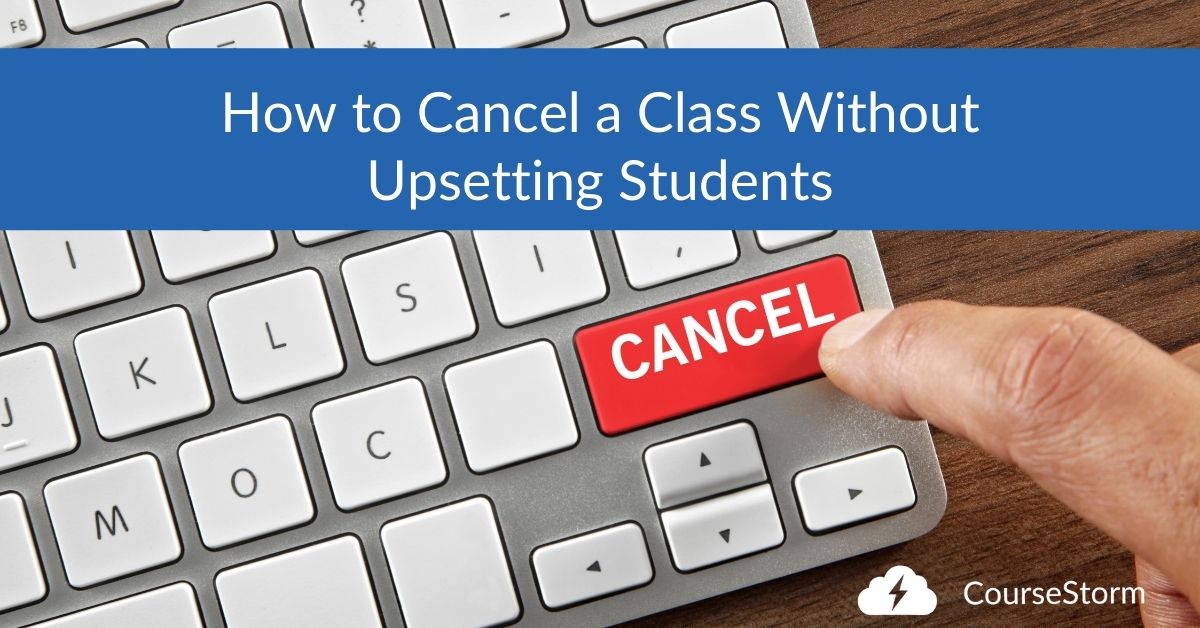 how-to-cancel-a-class-without-upsetting-students-coursestorm