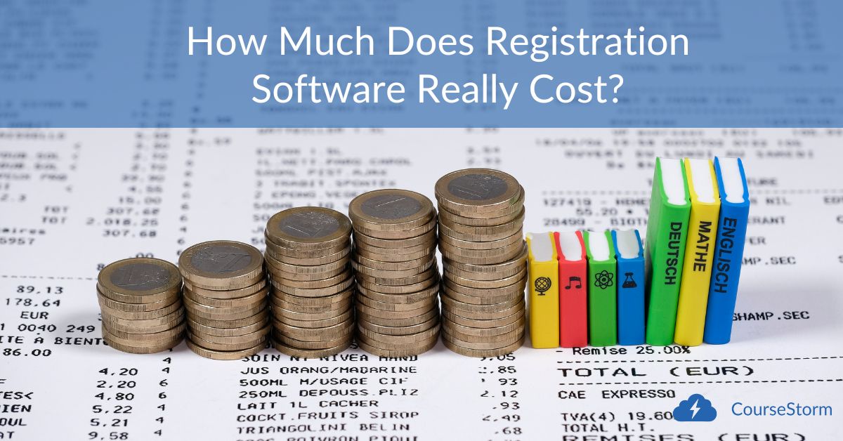 How Much Does Registration Software Really Cost? CourseStorm